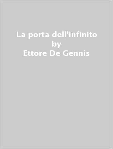 La porta dell'infinito - Ettore De Gennis