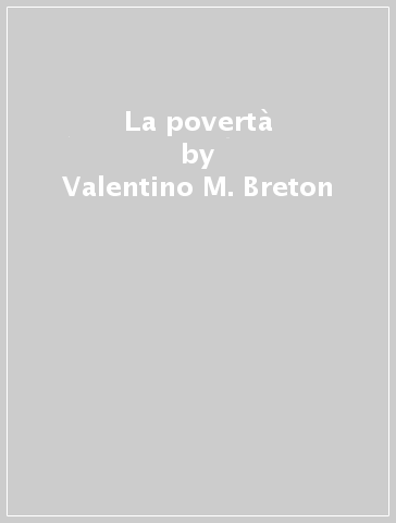 La povertà - Valentino M. Breton
