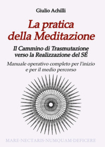 La pratica della meditazione - Giulio Achilli