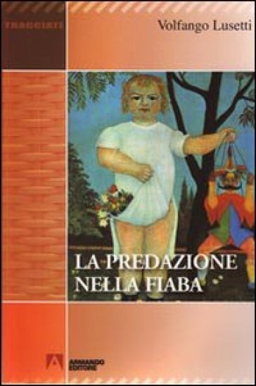 La predazione nella fiaba - Volfango Lusetti