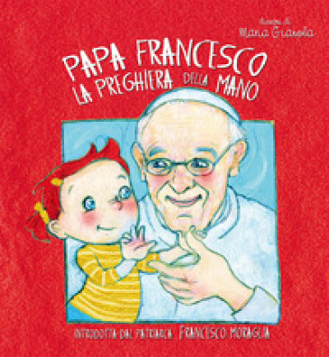 La preghiera della mano - Papa Francesco (Jorge Mario Bergoglio)
