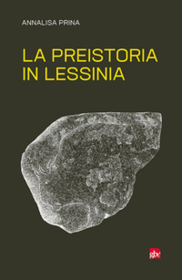 La preistoria in Lessinia - Annalisa Prina | 