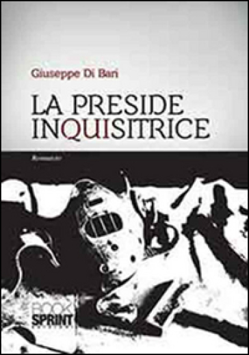 La preside inquisitrice - Giuseppe Di Bari
