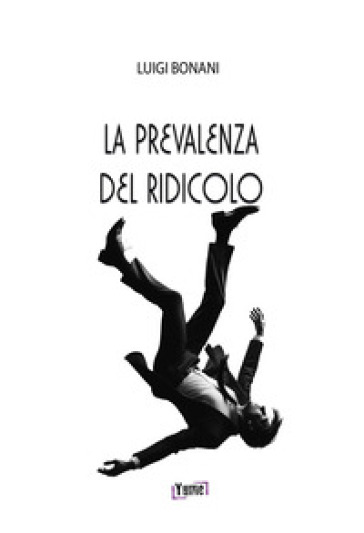 La prevalenza del ridicolo - Luigi Bonani