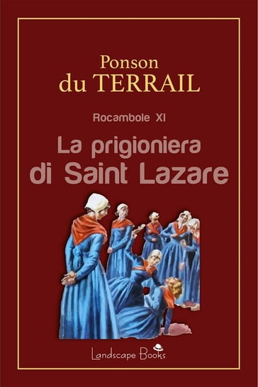 La prigioniera di Saint Lazare - Alexis Ponson du Terrail - Pierre Alexis Ponson du Terrail