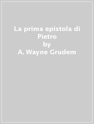 La prima epistola di Pietro - A. Wayne Grudem