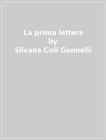 La prima lettera - Silvana Coli Gonnelli