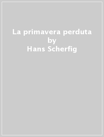 La primavera perduta - Hans Scherfig