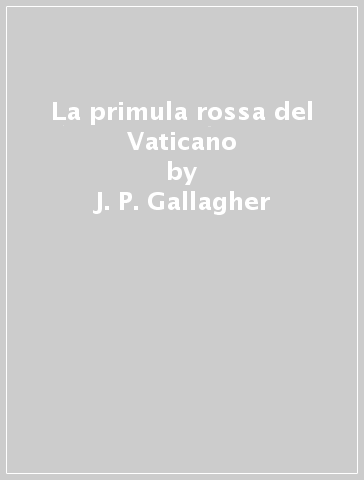 La primula rossa del Vaticano - J. P. Gallagher