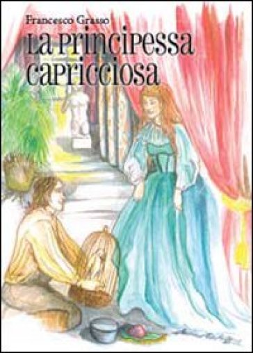 La principessa capricciosa - Francesco Grasso