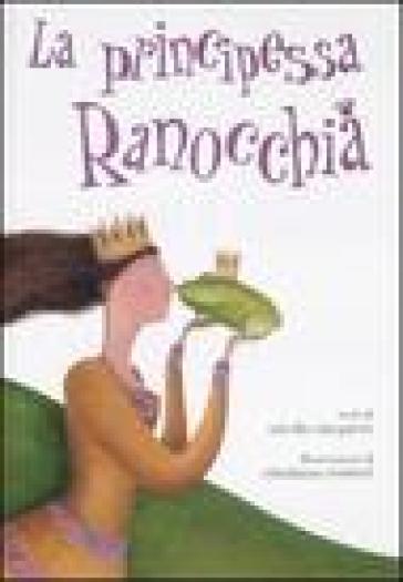 La principessa ranocchia - Nicola Cinquetti - Cristiana Cerretti