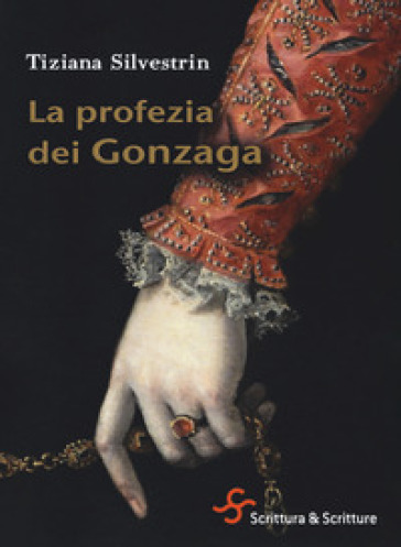 La profezia dei Gonzaga - Tiziana Silvestrin