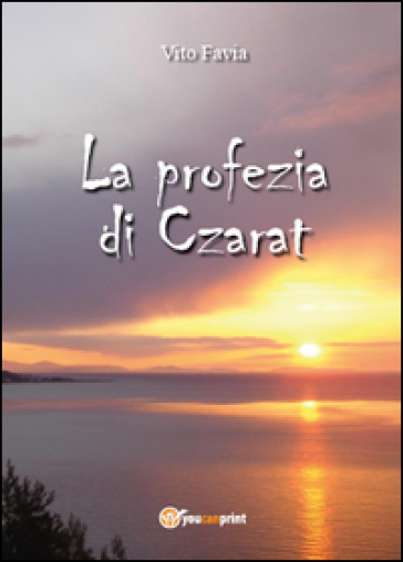 La profezia di Czarat - Vito Favia