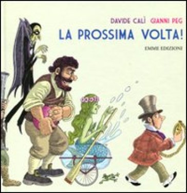 La prossima volta! - Davide Calì - Gianni Peg