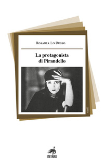 La protagonista di Pirandello - Rosaria Lo Russo