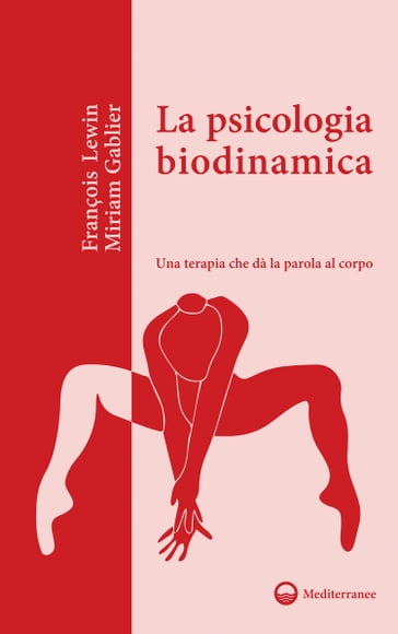 La psicologia biodinamica - François Lewin - Miriam Gablier