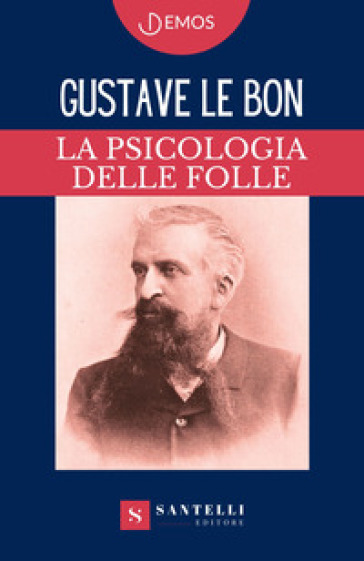 La psicologia delle folle - Gustave Le Bon
