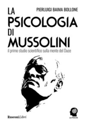 La psicologia di Mussolini - Pierluigi Baima Bollone