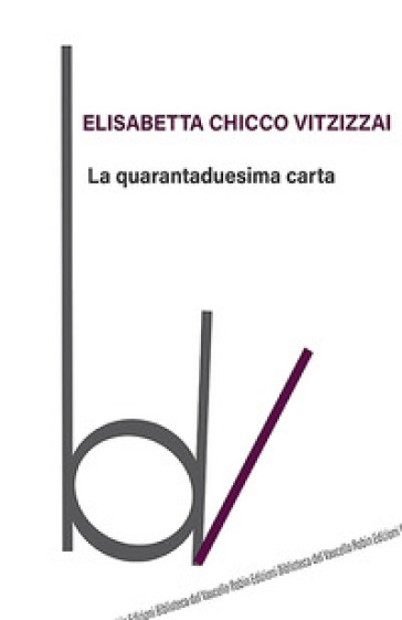 La quarantaduesima carta - Elisabetta Chicco Vitzizzai