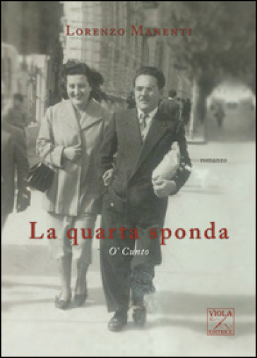 La quarta sponda. O' cunto - Lorenzo Manenti