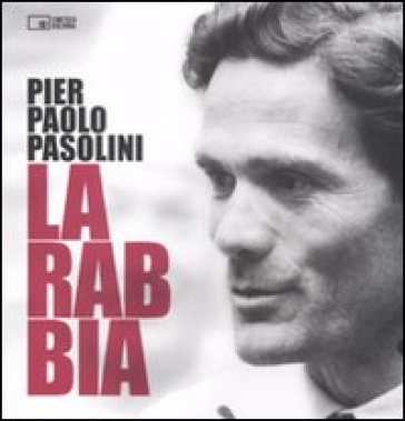 La rabbia. Ediz. illustrata - Pier Paolo Pasolini