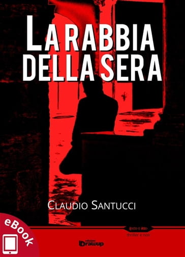 La rabbia della sera - Claudio Santucci