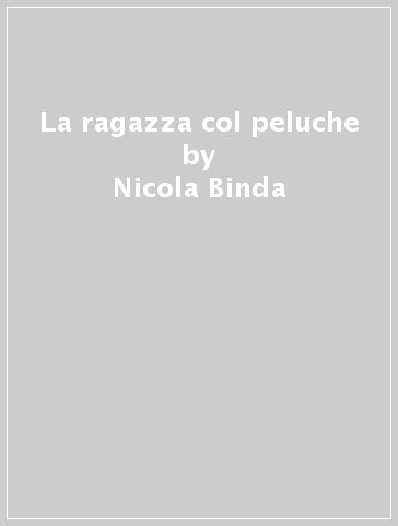 La ragazza col peluche - Nicola Binda - Sara Capasso