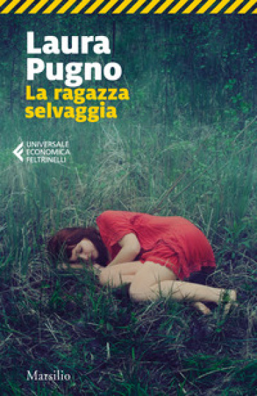 La ragazza selvaggia - Laura Pugno