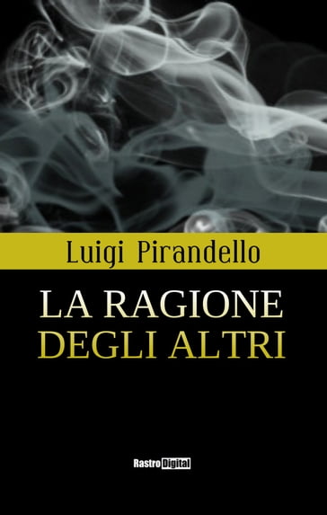 La ragione degli altri - Luigi Pirandello