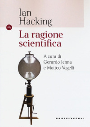 La ragione scientifica - Ian Hacking