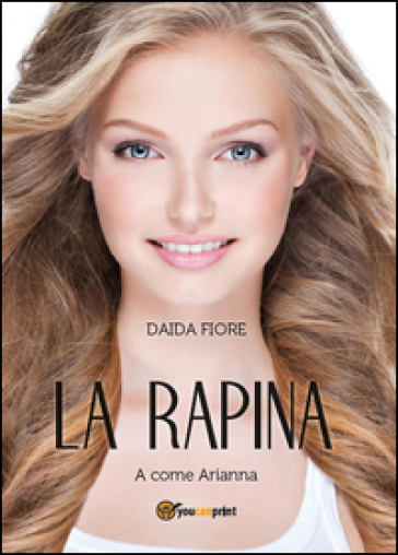 La rapina. A come Arianna - Daida Fiore