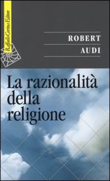 La razionalità della religione - Robert Audi