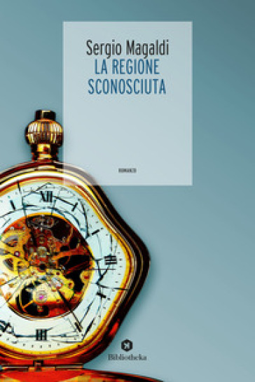 La regione sconosciuta - Sergio Magaldi