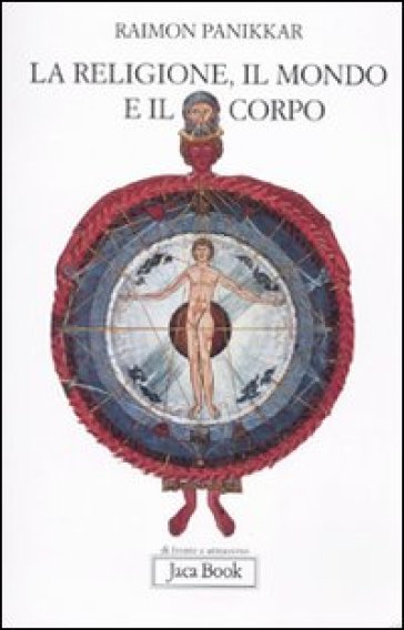 La religione, il mondo e il corpo - Raimon Panikkar