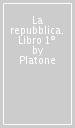 La repubblica. Libro 1º