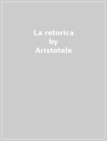 La retorica - Aristotele