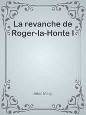 La revanche de Roger-la-Honte I