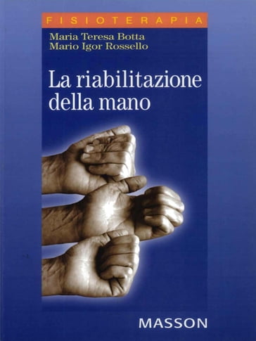 La riabilitazione della mano - Maria Teresa Botta - Mario Igor Rossello