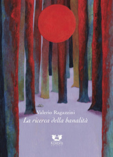 La ricerca della banalità - Valerio Ragazzini