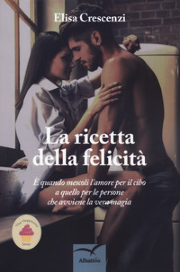 La ricetta della felicità - Elisa Crescenzi