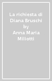 La richiesta di Diana Bruschi