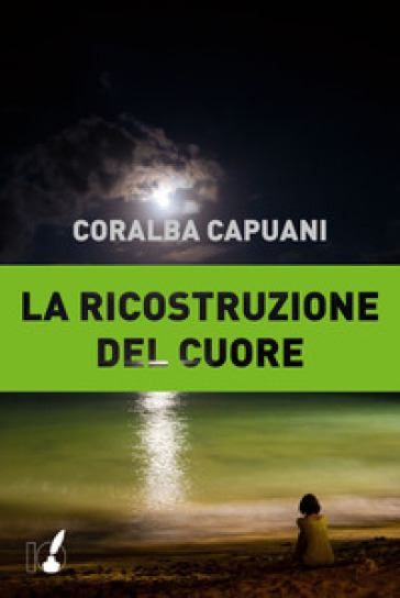 La ricostruzione del cuore - CORALBA CAPUANI