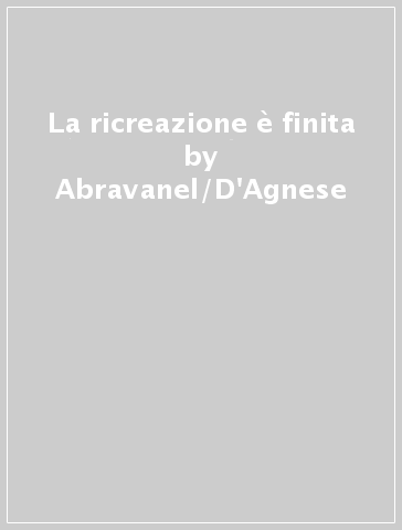 La ricreazione è finita - Abravanel/D'Agnese - Libro - Mondadori Store