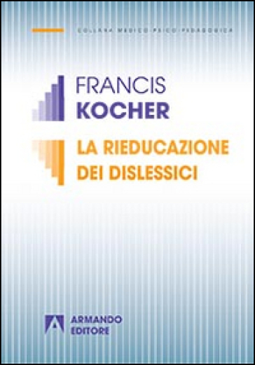 La rieducazione dei dislessici - Francis Kocher