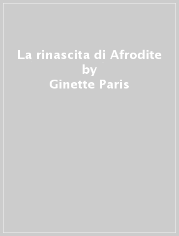 La rinascita di Afrodite - Ginette Paris