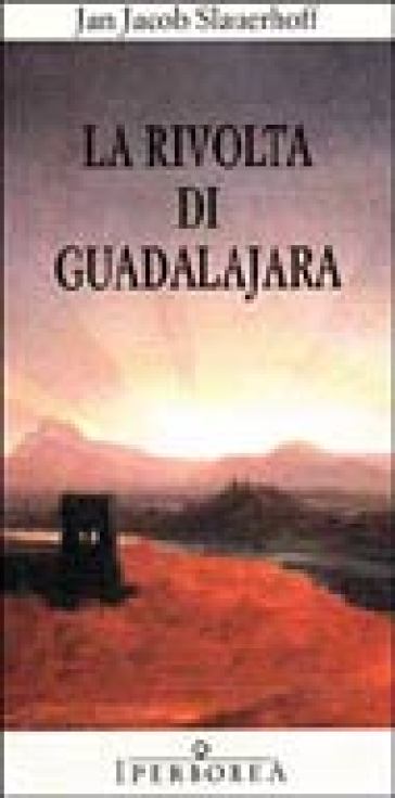 La rivolta di Guadalajara - J. Jacob Slauerhoff