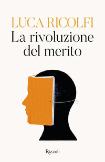 La rivoluzione del merito - Luca Ricolfi