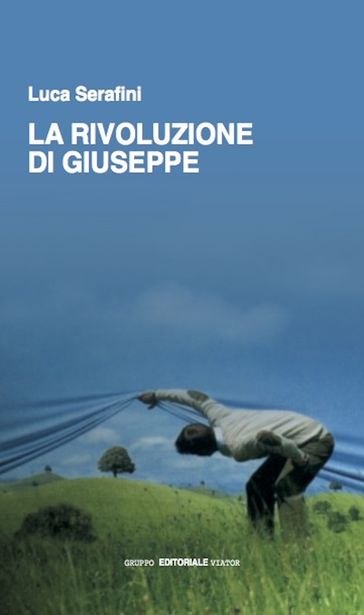 La rivoluzione di Giuseppe - Luca Serafini