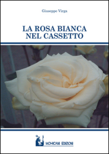 La rosa bianca nel cassetto - Giuseppe Virga