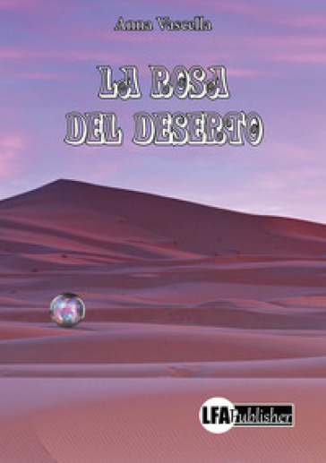 La rosa del deserto - Anna Vascella